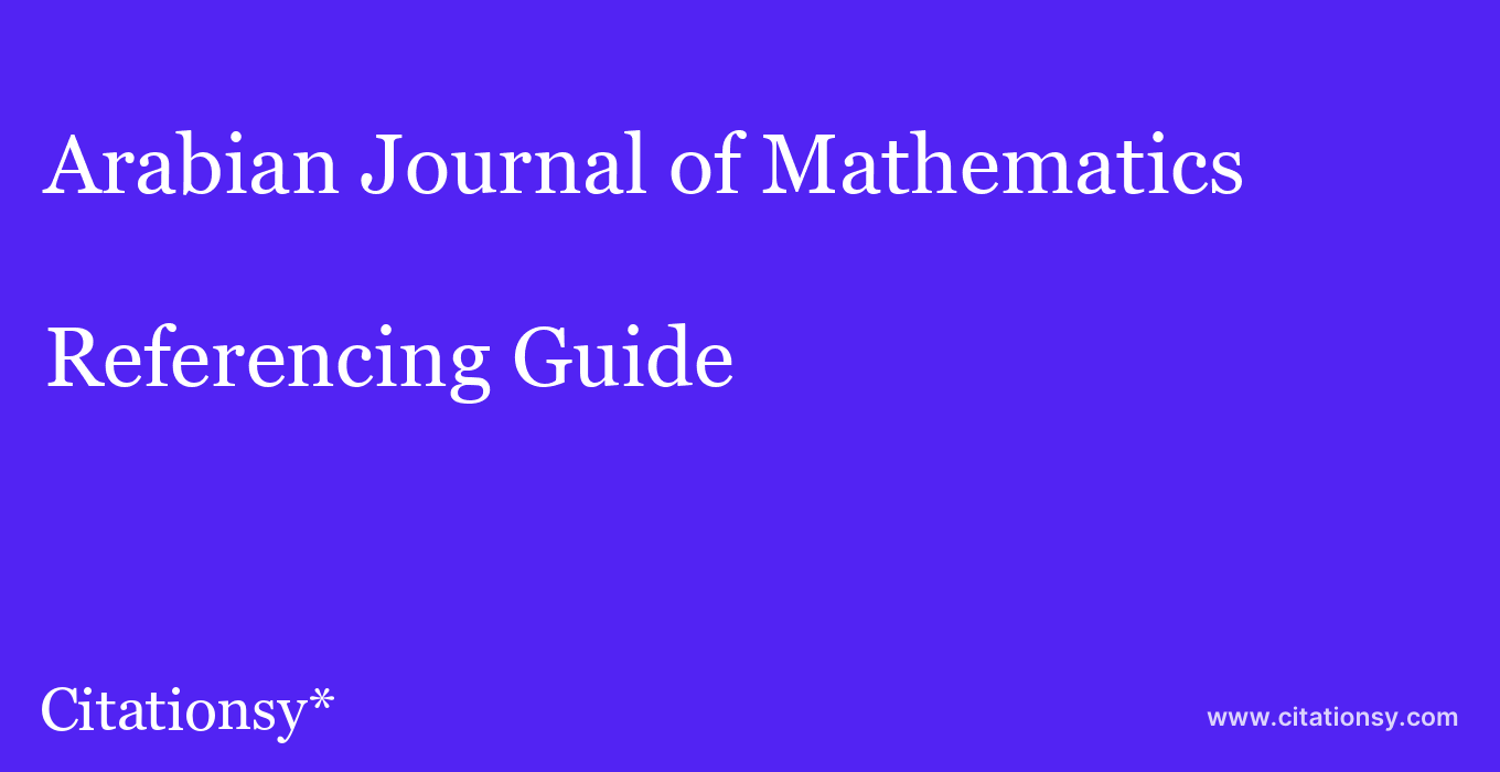 cite Arabian Journal of Mathematics  — Referencing Guide